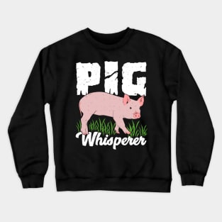 Pig Whisperer Animal Lover Gift Crewneck Sweatshirt